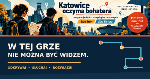 Katowice oczyma bohatera - inauguracja dwóch nowych gier terenowych