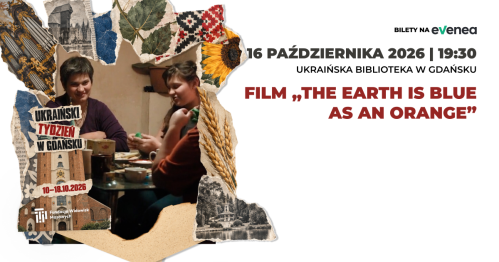 Pokaz Filmu "The Earth Is Blue as an Orange" - Ukraiński Tydzień w Gdańsku 2026