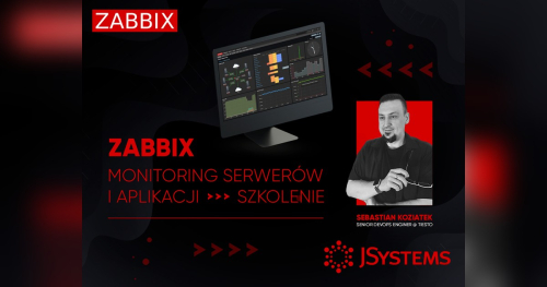 Szkolenie Zabbix - monitoring serwerów i aplikacji - TERMIN GWARANTOWANY - 09.11.2026