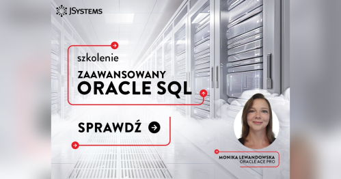 Szkolenie Zaawansowany Oracle SQL - TERMIN GWARANTOWANY - 16.11.2026