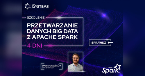 Szkolenie Przetwarzanie danych Big Data z  Apache Spark - TERMIN GWARANTOWANY - 23.11.2026