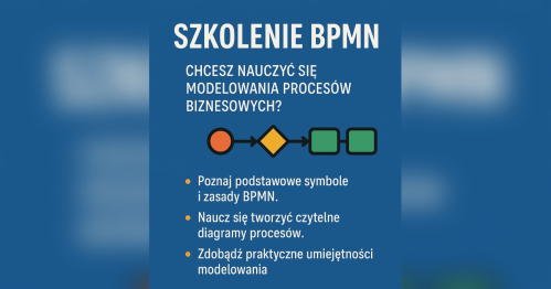 Szkolenie Modelowanie procesów biznesowych w notacji BPMN 2.0 - TERMIN GWARANTOWANY - 30.11.2026