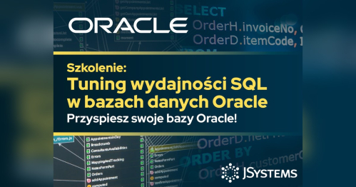 Szkolenie kompleksowe: Tuning wydajności SQL w bazach danych Oracle 12c-21c - TERMIN GWARANTOWANY - 07.12.2026