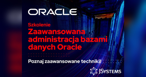 Szkolenie Zaawansowana administracja bazami danych Oracle - TERMIN GWARANTOWANY - 07.12.2026