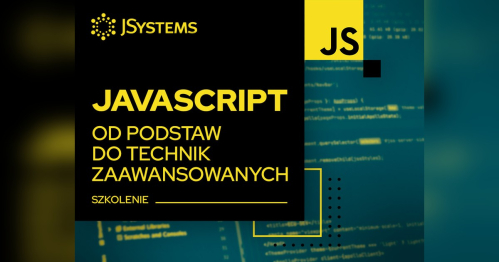 Szkolenie JavaScript od podstaw do technik zaawansowanych - TERMIN GWARANTOWANY - 17.05.2027