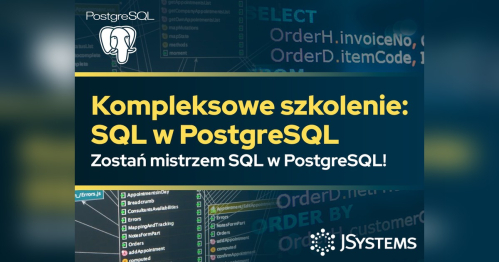 Kompleksowe szkolenie SQL w PostgreSQL - TERMIN GWARANTOWANY - 21.06.2027
