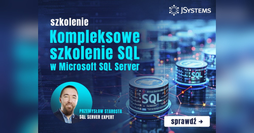 Kompleksowe szkolenie SQL w Microsoft SQL Server - TERMIN GWARANTOWANY - 28.06.2027
