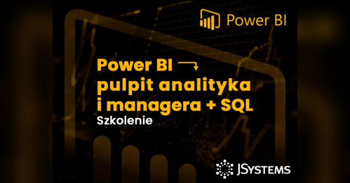 Szkolenie Power BI - pulpit analityka i managera + SQL - TERMIN GWARANTOWANY - 28.06.2027