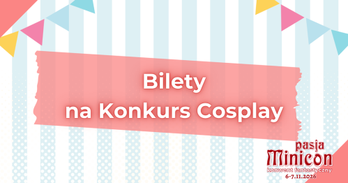 Pasja Minicon 2026: Konkurs Cosplay