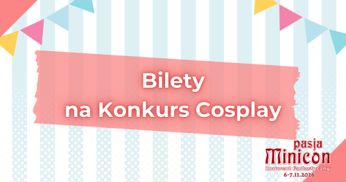 Pasja Minicon 2026: Konkurs Cosplay