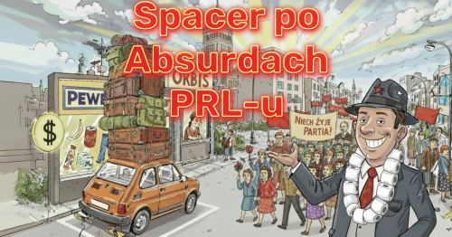 Spacer po absurdach PRL-u - sobota 31 października 2026 r.