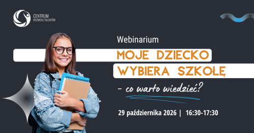 Webinarium: Moje dziecko wybiera szkołę - co warto wiedzieć