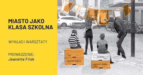 Miasto jako klasa szkolna | wykład i warsztaty
