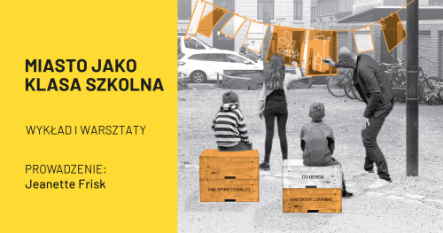 Miasto jako klasa szkolna | wykład i warsztaty