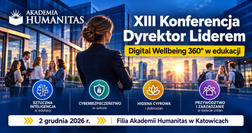 XIII Konferencja "Dyrektor Liderem. Digital Wellbeing 360° w edukacji"