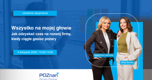 "Wszystko na mojej głowie". Jak odzyskać czas na rozwój firmy, kiedy ciągle gasisz pożary