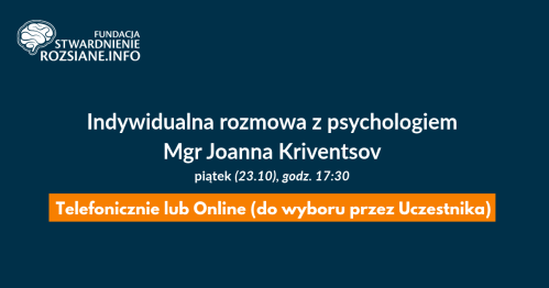 Indywidualna rozmowa z psychologiem, mgr Joanna Kriventsov (online LUB telefonicznie, 23.10.2026, godz. 17:30)