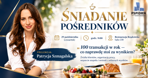 Śniadanie Pośredników z prelekcją: "100 transakcji w rok — co naprawdę stoi za wynikiem?"