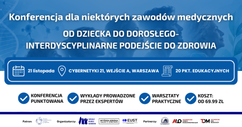 Ogólnopolska Konferencja SKK "Od dziecka do dorosłego - interdyscyplinarne podejście do zdrowia" dla zawodów medycznych