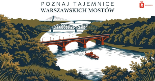 Tajemnice warszawskich mostów i przepraw. Spacer z przewodnikiem.