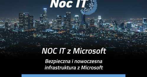 28. Noc IT: Bezpieczna i nowoczesna infrastruktura z Microsoftem