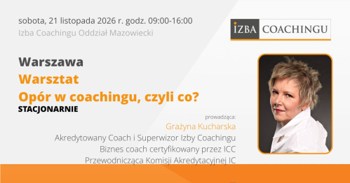 Warsztat - Opór w coachingu, czyli co? (21.11.2026 r.)