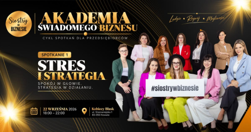 Akademia Świadomego Przedsiębiorcy warsztat 2 - Pewność siebie i wizerunek w biznesie