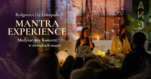 MANTRA EXPERIENCE | BYDGOSZCZ | 15 LISTOPADA