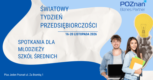 Pomysły, talenty, przyszłość - spotkanie z przedsiębiorczością | Światowy Tydzień Przedsiębiorczości 2026