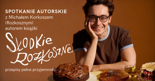 Spotkanie autorskie z Michałem Korkoszem (Rozkosznym)