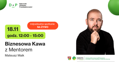 18.11  g. 12:00 - 15:00  Biznesowa Kawa z Mentorem - Spotkanie indywidualne z Mateuszem