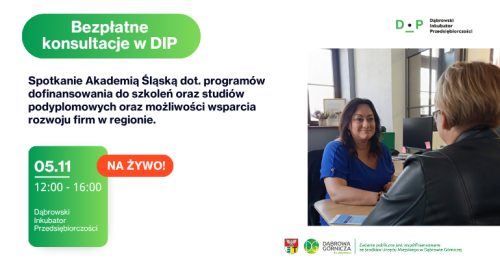 5.11 Spotkanie z Akademią Śląską dot. programów dofinansowania do szkoleń i studiów podyplomowych oraz możliwości wsparcia rozwoju firm w regionie. Bezpłatne konsultacje w DIP