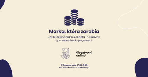 Marka, która zarabia. Jak budować markę osobistą i przekuwać ją w realne źródło przychodu?