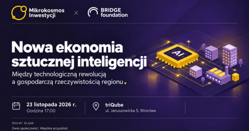 Mikrokosmos Inwestycji x Bridge Foundation | Nowa ekonomia sztucznej inteligencji
