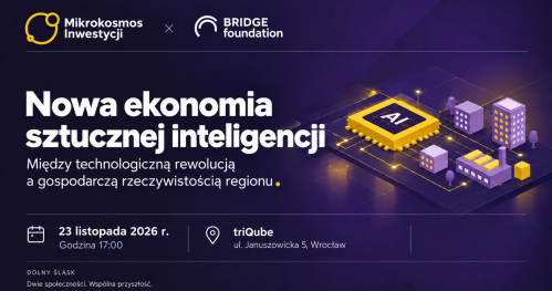 Mikrokosmos Inwestycji x Bridge Foundation | Nowa ekonomia sztucznej inteligencji
