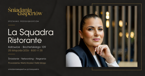 Śniadania Ekspertów - Katowice La Squadra Ristorante