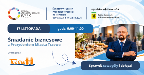 Śniadanie biznesowe z Prezydentem Miasta Tczewa  I  Światowy Tydzień Przedsiębiorczości w Tczewie