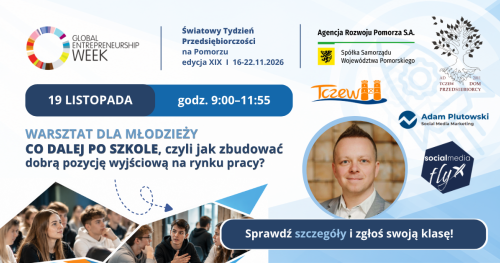 CO DALEJ PO SZKOLE, czyli jak zbudować dobrą pozycję wyjściową na rynku pracy?  I  Światowy Tydzień Przedsiębiorczości w Domu Przedsiębiorcy w Tczewie