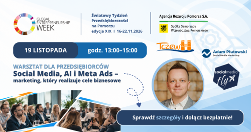 Social Media, AI i Meta Ads - marketing, który realizuje cele biznesowe  I  Światowy Tydzień Przedsiębiorczości w Tczewie