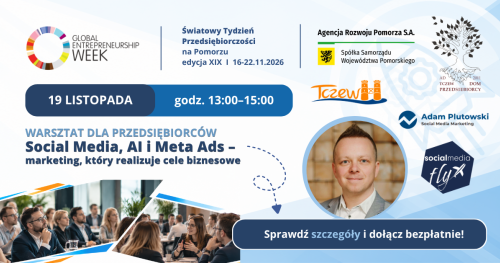 Social Media, AI i Meta Ads - marketing, który realizuje cele biznesowe  I  Światowy Tydzień Przedsiębiorczości w Domu Przedsiębiorcy w Tczewie