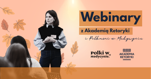 Webinary z Akademią Retoryki i Polkami w Medycynie