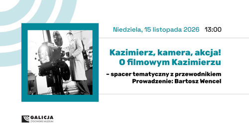 Spacer tematyczny: Kazimierz, kamera, akcja! O filmowym Kazimierzu