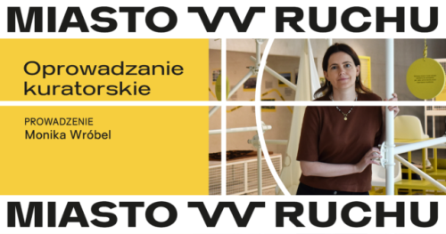 Miasto w Ruchu | oprowadzanie kuratorskie